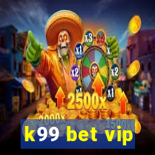 k99 bet vip